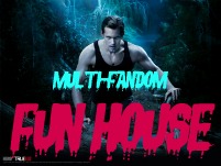 Multi-Fandom[FUN HOUSE]